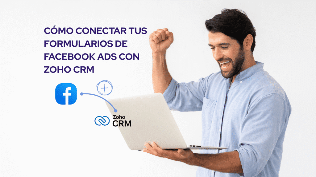  Cómo Conectar tus Formularios de Facebook Ads con Zoho CRM 